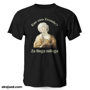 Kae ovo frende? - Majica kratka